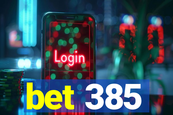 bet 385